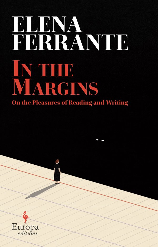 In the Margins: On the Pleasures of Reading and Writing by Elena Ferrante