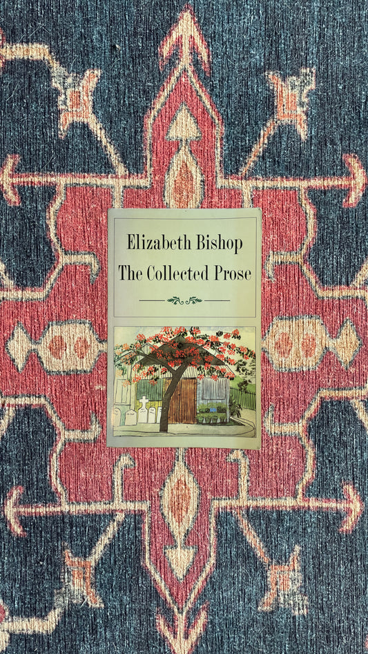 Elizabeth Bishop: The Collected Prose