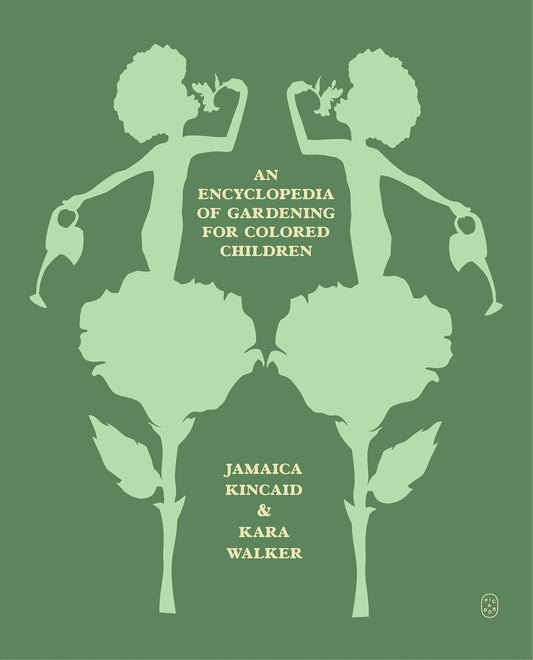 An Encyclopedia of Gardening for Colored Children by Jamaica Kincaid (Author), Kara Walker (Illustrator)