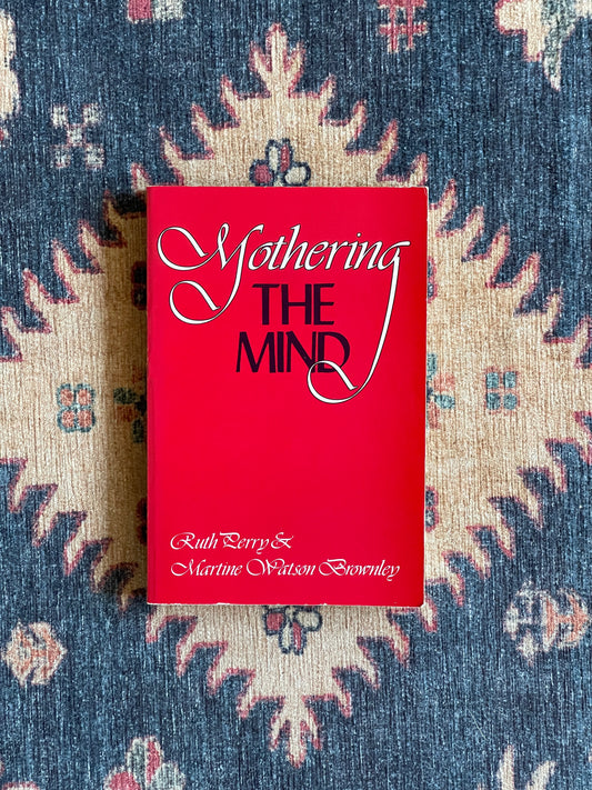Mothering the Mind by Ruth Perry and Martine Watson Brownley