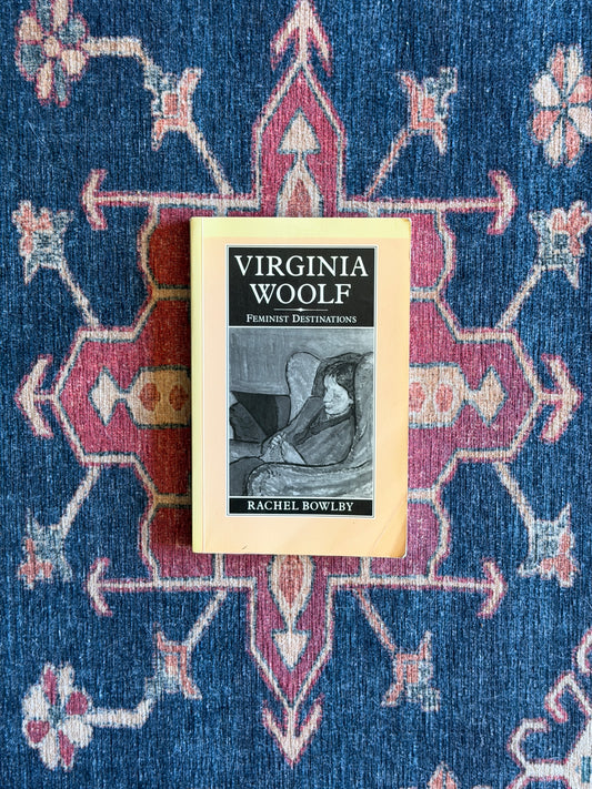 Virginia Woolf: Feminist Destinations by Rachel Bowlby