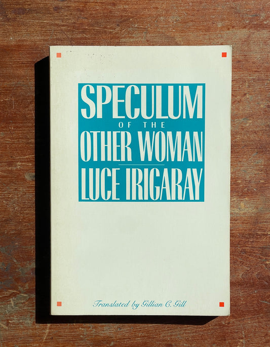 Speculum of the Other Woman by Luce Irigaray