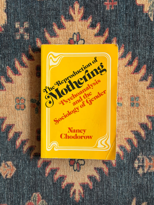 The Reproduction of Mothering by Nancy Chodorow