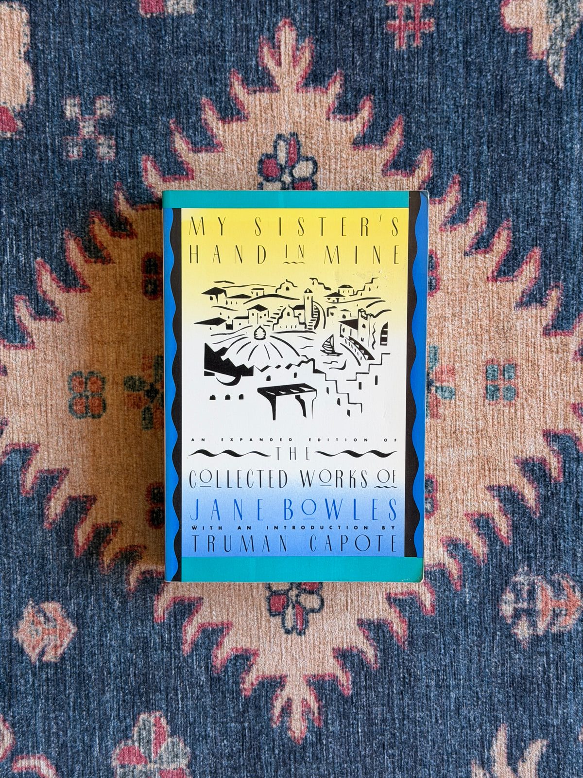 My Sister's Hand in Mine: The Collected Works of Jane Bowles