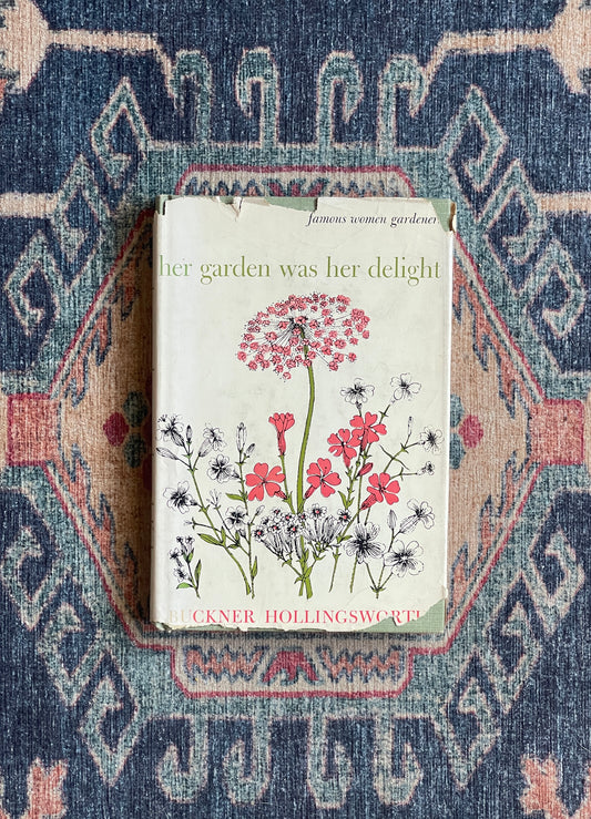 Her Garden Was Her Delight by Buckner Hollingsworth - First Edition