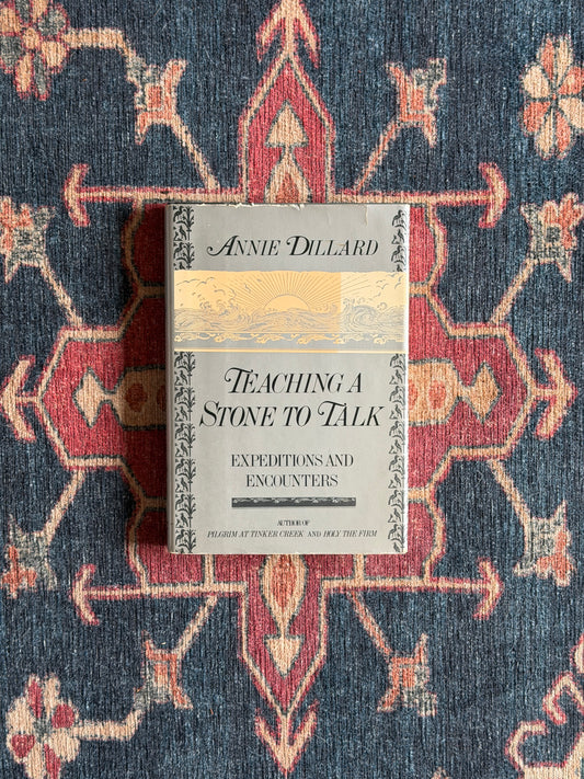 Teaching a Stone to Talk by Annie Dillard - First Edition