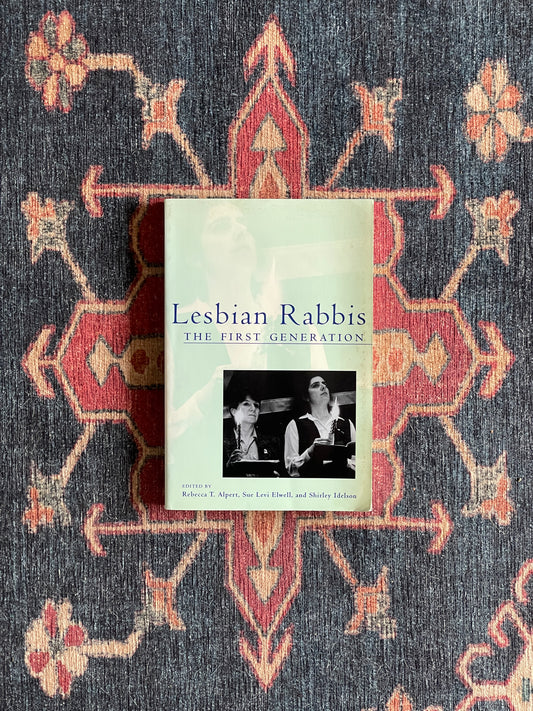 Lesbian Rabbis: The First Generation edited by Rebecca T. Alpert, Sue Levi Elwell, and Shirley Idelson