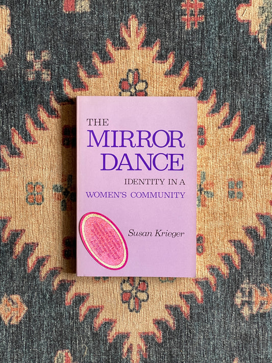 The Mirror Dance: Identity in a Women's Community by Susan Krieger