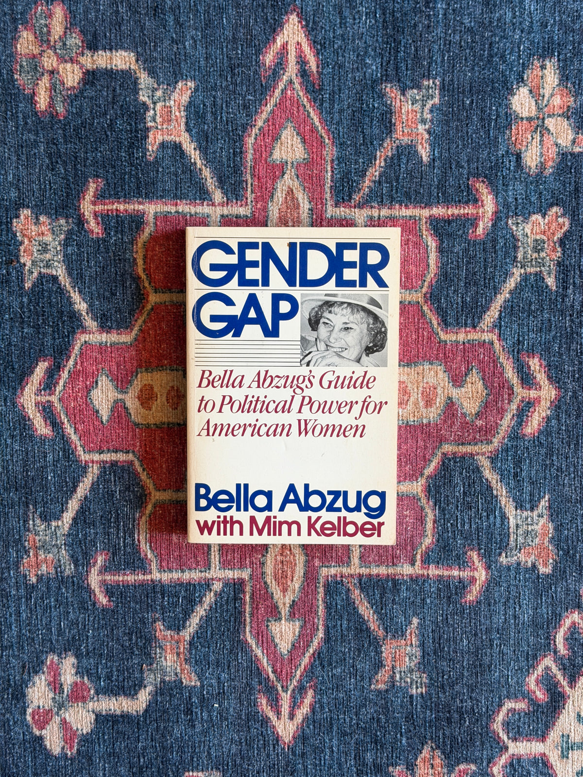 SIGNED: Gender Gap: Bella Abzug's Guide to Political Power for American Women by Bella Abzug with Mim Kelber