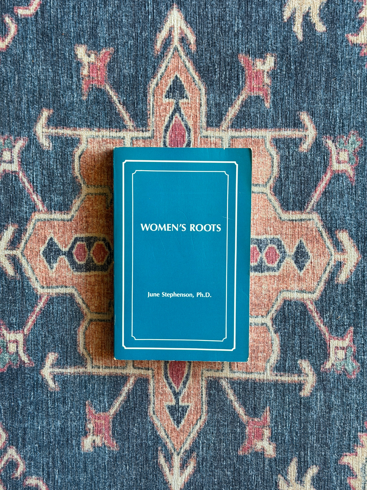 Women's Roots by June Stephenson, Ph.D.