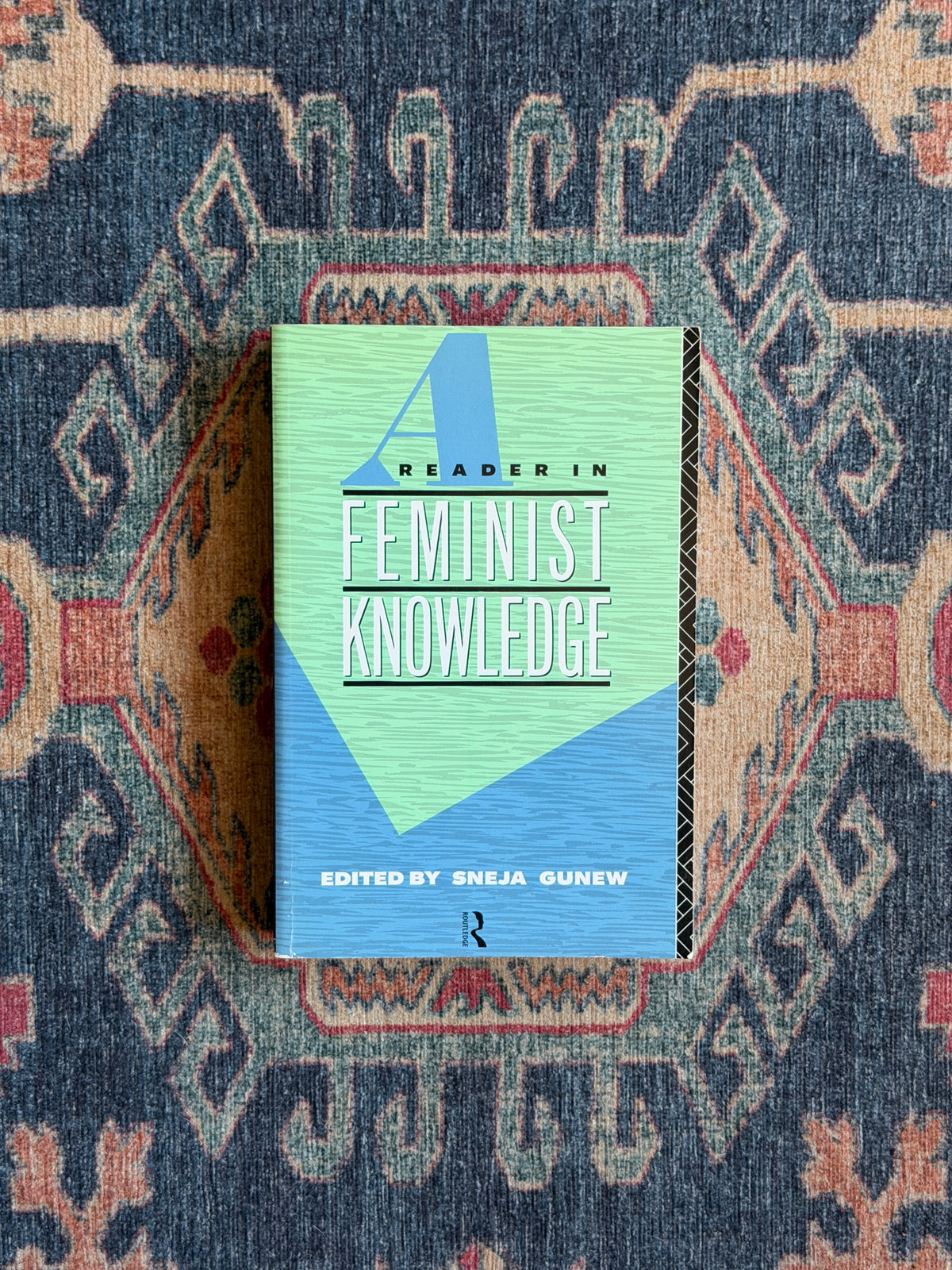 A Reader in Feminist Knowledge ed. Sneja Gunew