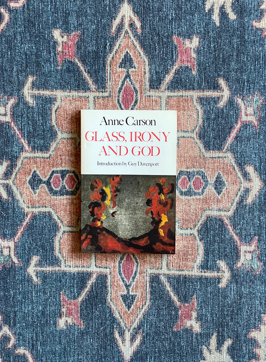 Glass, Irony and God by Anne Carson