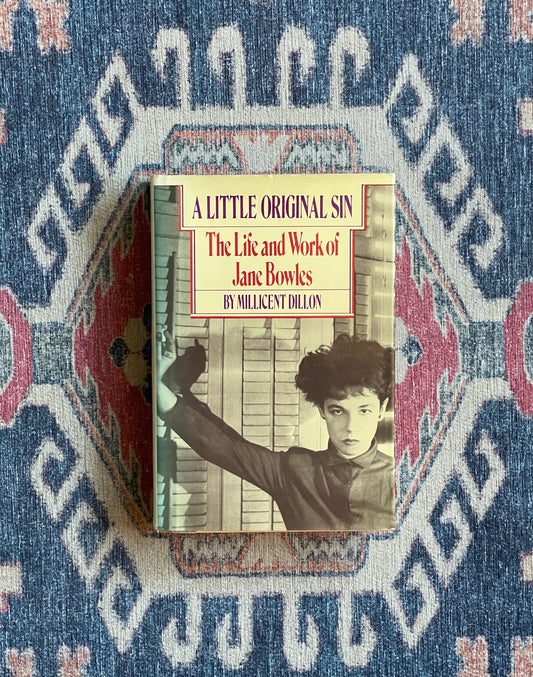 A Little Original Sin: The Life and Work of Jane Bowles by Millicent Dillon - First Edition
