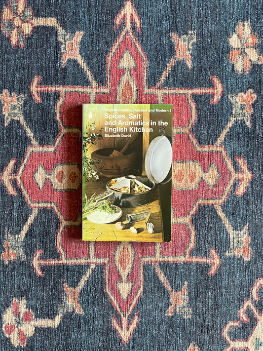 Spices, Salt and Aromatics in the English Kitchen by Elizabeth David