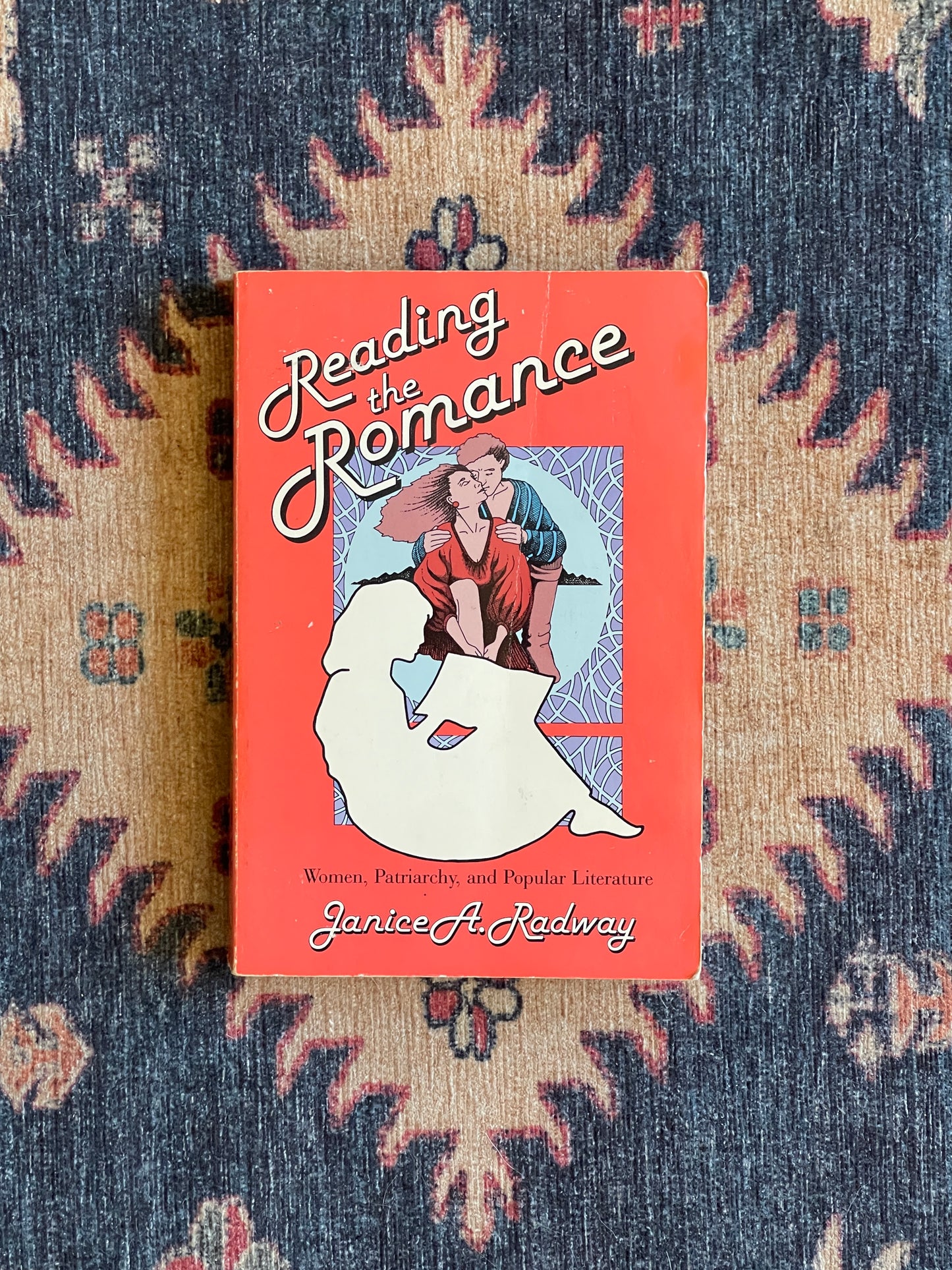 Reading the Romance: Women, Patriarchy, and Popular Literature by Janice A. Radway