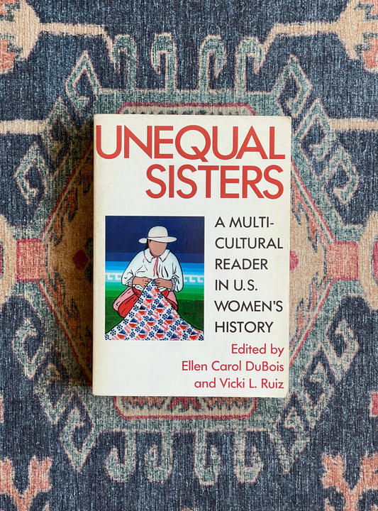 Unequal Sisters: A Multi-Cultural Reader in U.S. Women's History