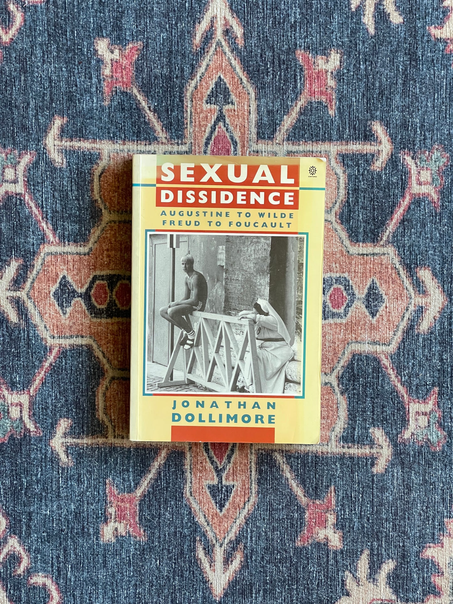 Sexual Dissidence: Augustine to Wilde, Freud to Foucault by Jonathan Dollimore