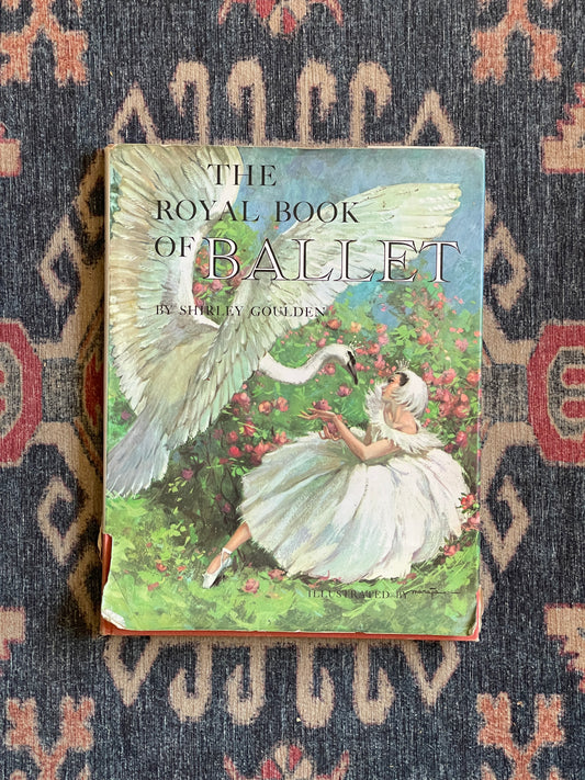 The Royal Book of Ballet by Shirley Goulden