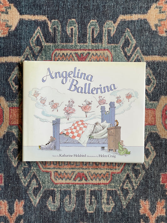 Angelina Ballerina by Katharine Holabird and Helen Craig