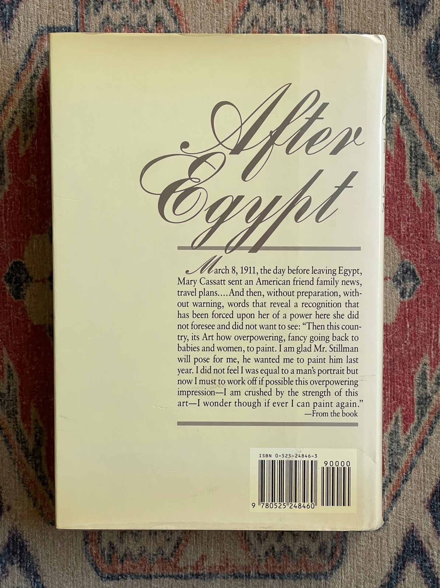 After Egypt: Isadora Duncan and Mary Cassatt by Millicent Dillon - First Edition