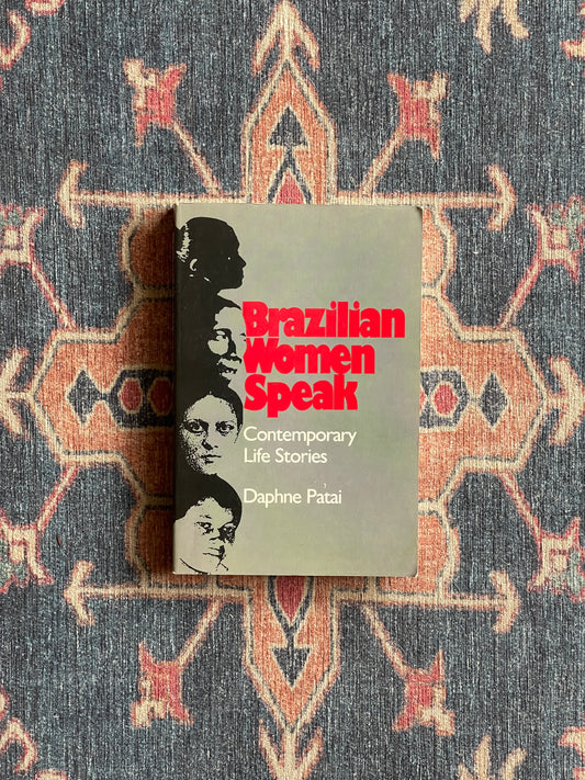Brazilian Women Speak: Contemporary Life Stories by Daphne Patai