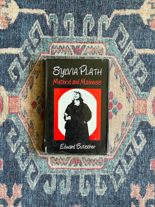 Sylvia Plath: Method and Madness by Edward Butscher
