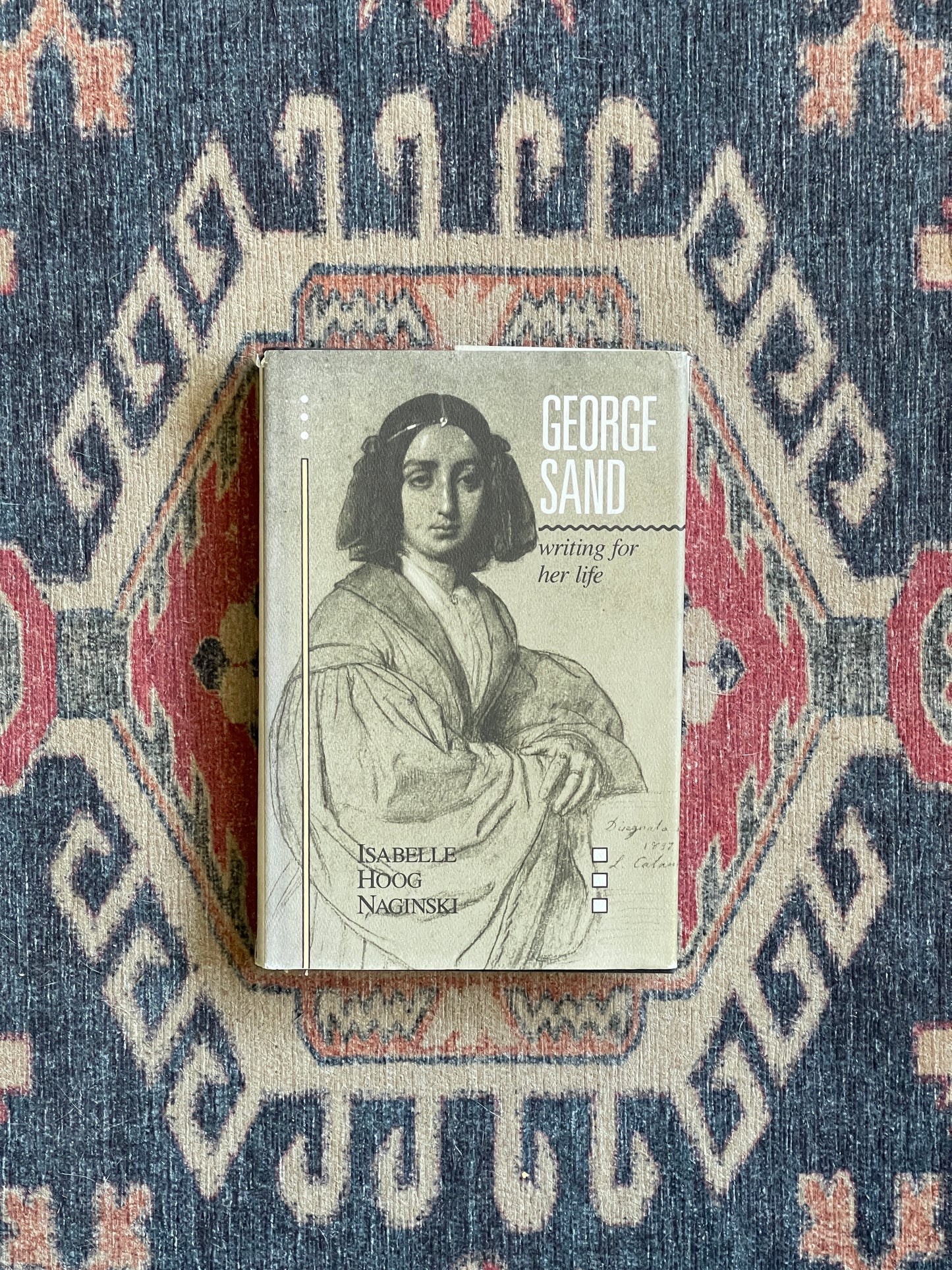 George Sand: Writing for Her Life by Isabelle Hoog Naginski - First Edition