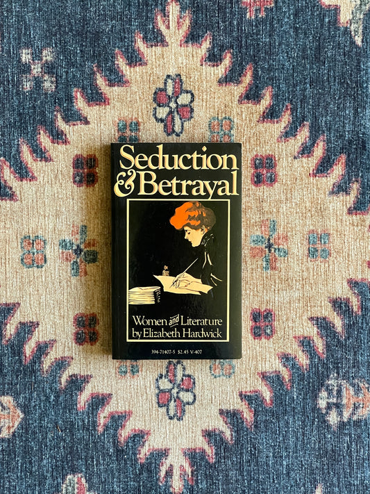 Seduction and Betrayal by Elizabeth Hardwick