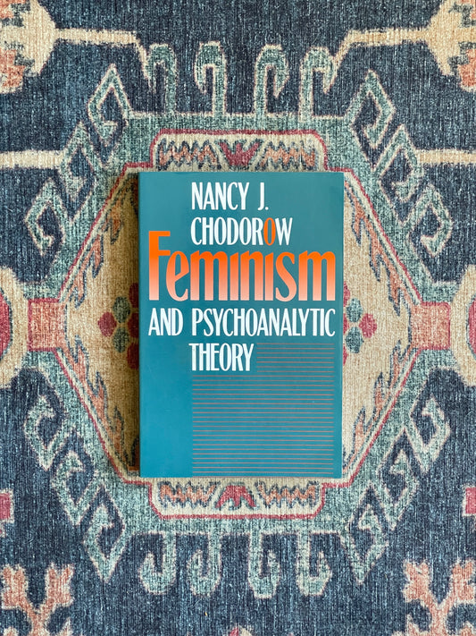 Feminism and Psychoanalytic Theory by Nancy J. Chodorow