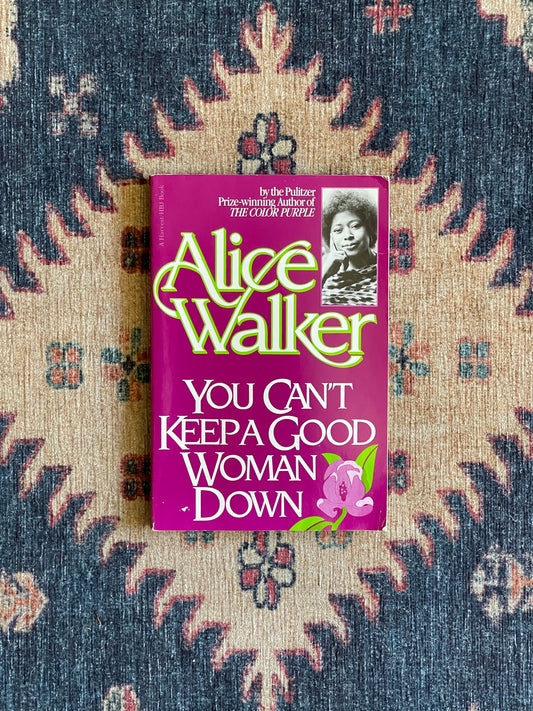 You Can't Keep a Good Woman Down by Alice Walker
