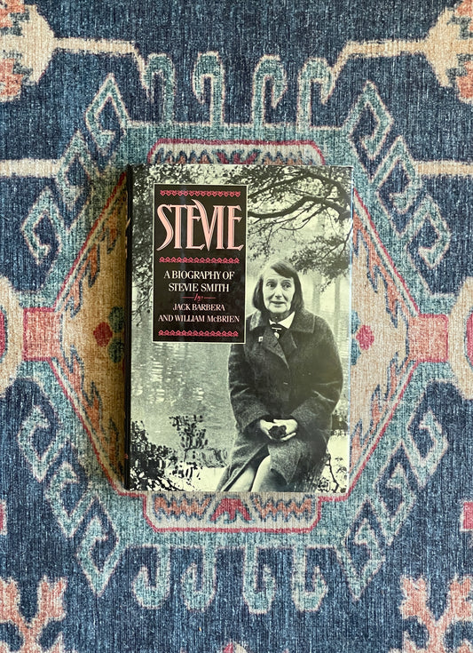 Stevie: A Biography of Stevie Smith by Jack Barbera and William McBrien - First Edition