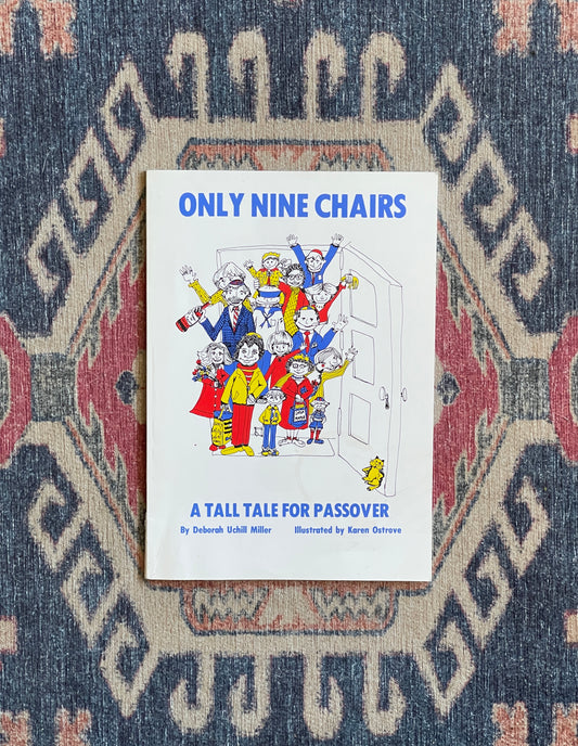Only Nine Chairs: A Tall Tale for Passover by Deborah Uchill Miller