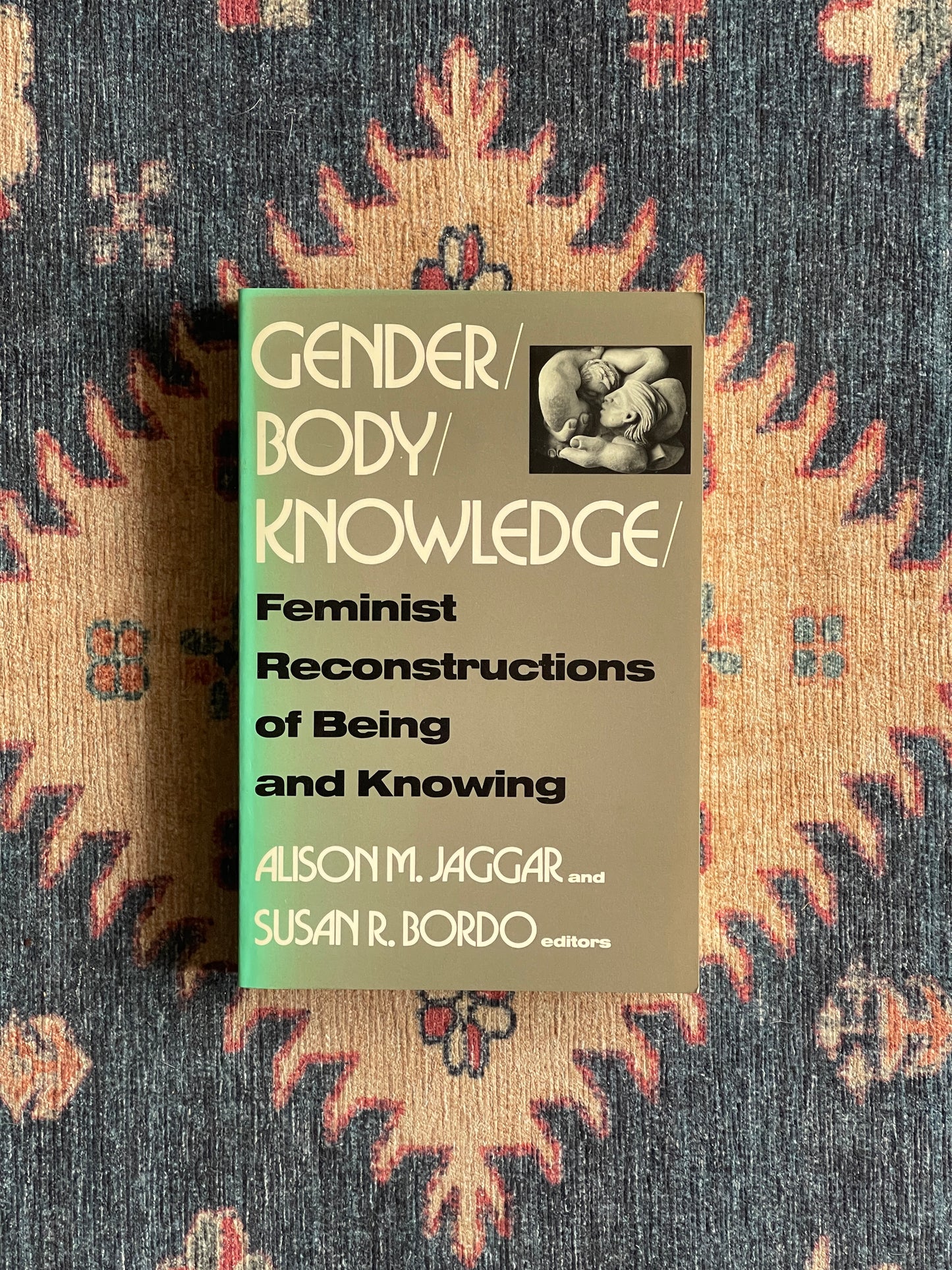 Gender/Body/Knowledge ed. Alison M. Jaggar and Susan R. Bordo