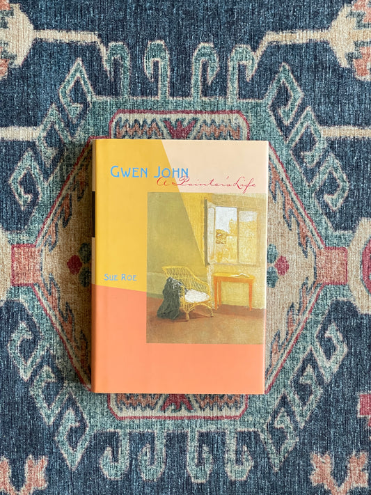 Gwen John: A Painter's Life by Sue Roe - First Edition