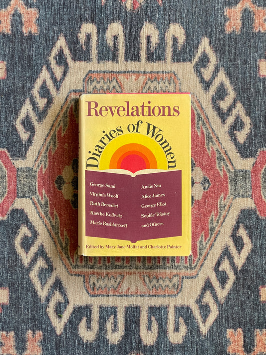 Revelations: Diaries of Women edited by Mary Jane Moffat and Charlotte Painter - First Edition