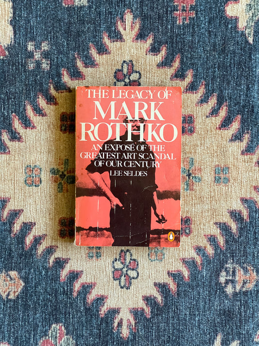 The Legacy of Mark Rothko by Lee Seldes