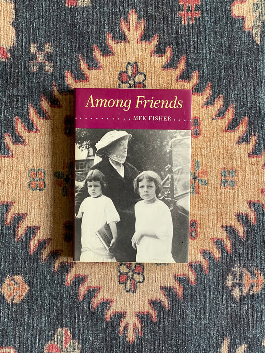 Among Friends by M.F.K. Fisher