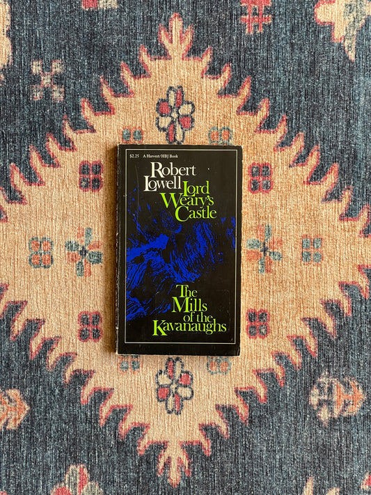 Lord Weary's Castle and The Mills of the Kavanaughs by Robert Lowell
