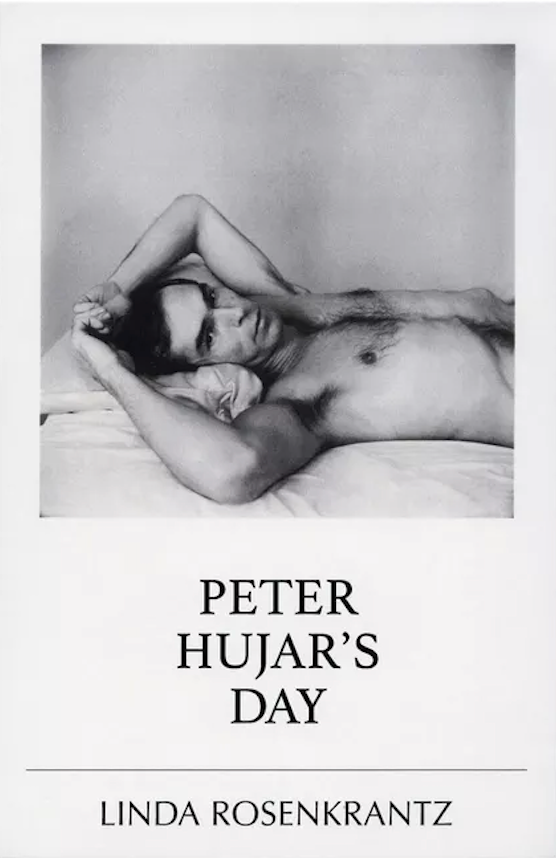 Peter Hujar’s Day by Linda Rosenkrantz