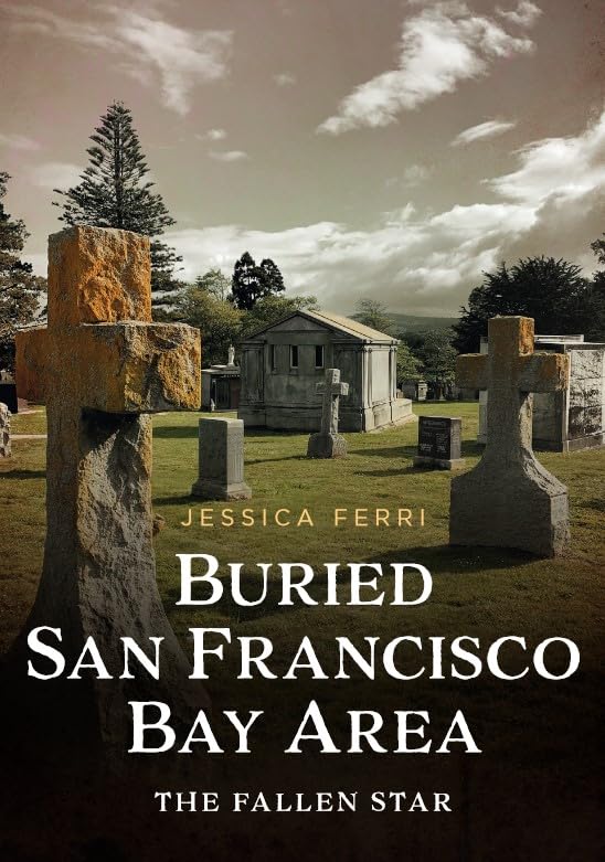 Buried SF Bay Area: The Fallen Star by Jessica Ferri - Signed