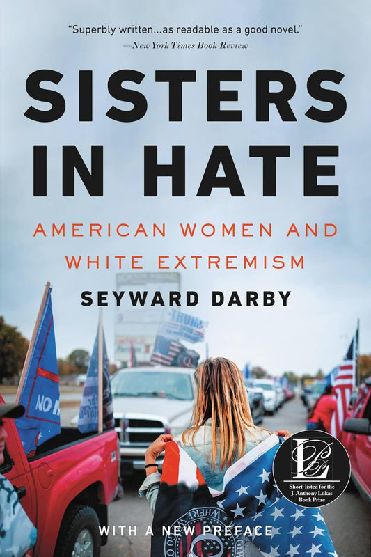 Sisters in Hate: American Women on the Front Lines of White Nationalism